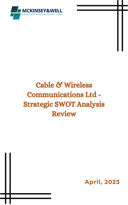 Cable & Wireless Communications Ltd - Strategic SWOT Analysis Review