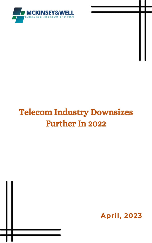 Telecom Industry Downsizes Further In 2022