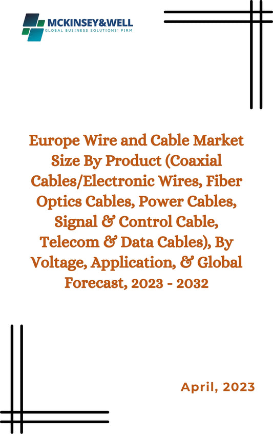 Europe Wire and Cable Market Size By Product (Coaxial Cables/Electronic Wires, Fiber Optics Cables, Power Cables, Signal & Control Cable, Telecom & Data Cables), By Voltage, Application, & Global Forecast, 2023 - 2032