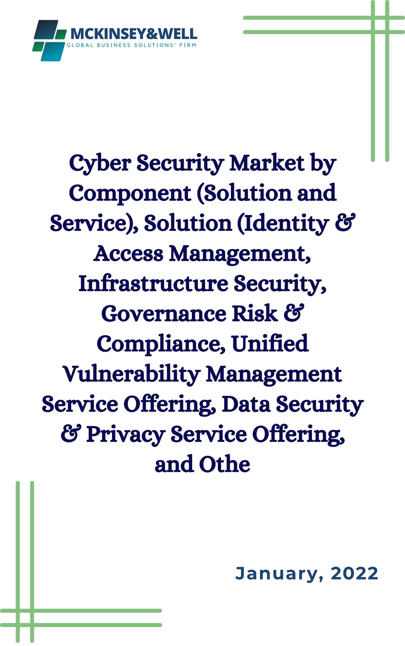 Cyber Security Market by Component (Solution and Service), Solution (Identity & Access Management, Infrastructure Security, Governance Risk & Compliance, Unified Vulnerability Management Service Offering, Data Security & Privacy Service Offering, and Othe