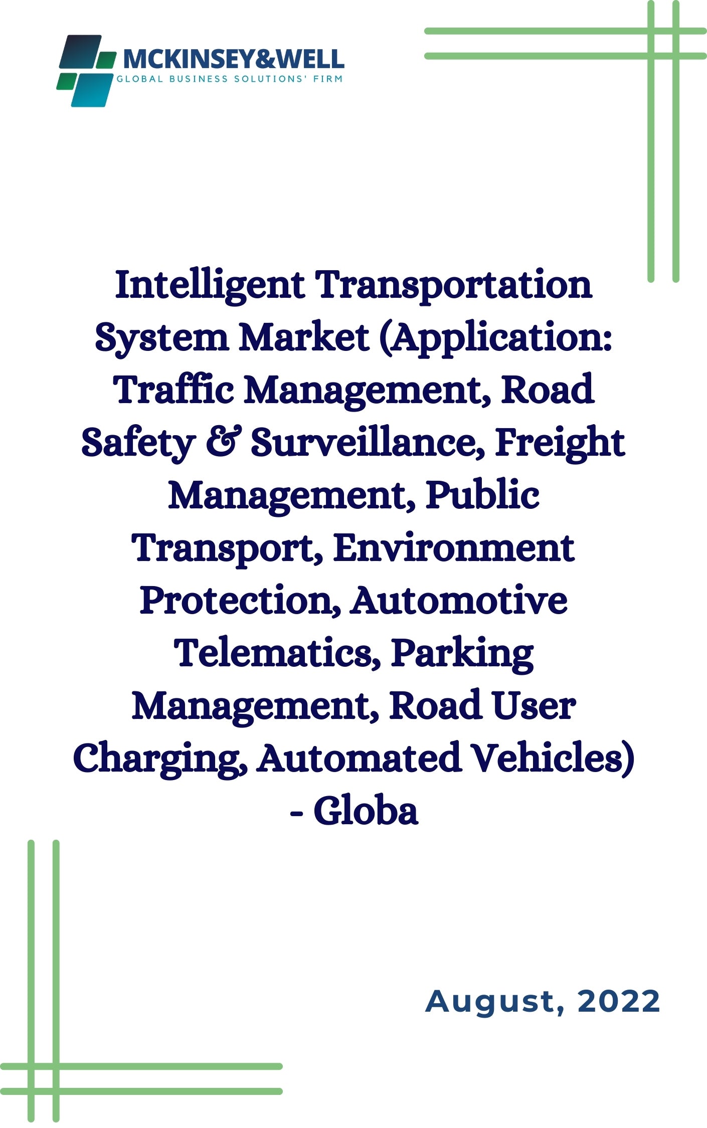 Intelligent Transportation System Market (Application: Traffic Management, Road Safety & Surveillance, Freight Management, Public Transport, Environment Protection, Automotive Telematics, Parking Management, Road User Charging, Automated Vehicles) - Globa