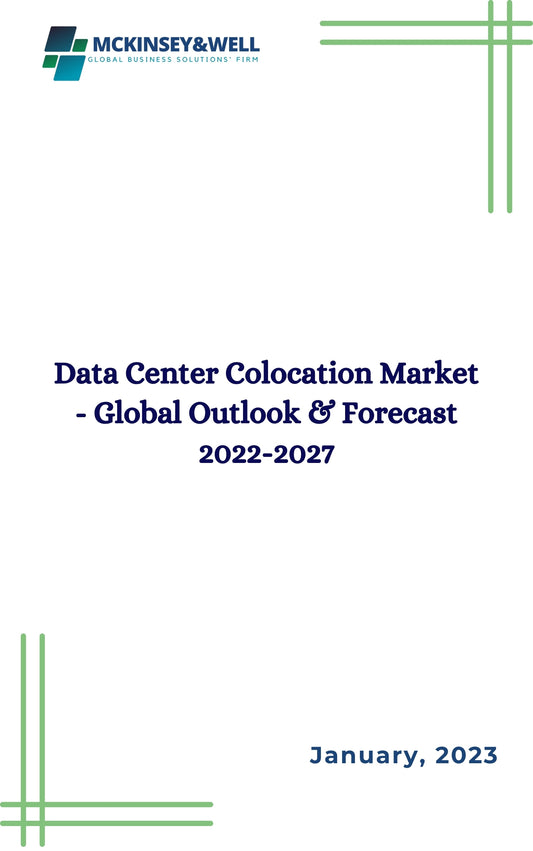 Data Center Colocation Market - Global Outlook & Forecast 2022-2027