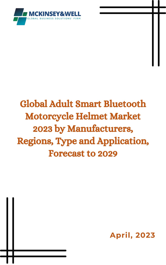 Global Adult Smart Bluetooth Motorcycle Helmet Market 2023 by Manufacturers, Regions, Type and Application, Forecast to 2029