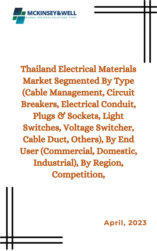 Thailand Electrical Materials Market Segmented By Type (Cable Management, Circuit Breakers, Electrical Conduit, Plugs & Sockets, Light Switches, Voltage Switcher, Cable Duct, Others), By End User (Commercial, Domestic, Industrial), By Region, Competition,