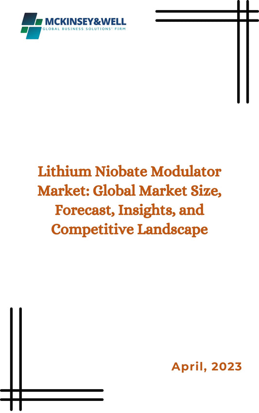 Lithium Niobate Modulator Market: Global Market Size, Forecast, Insights, and Competitive Landscape