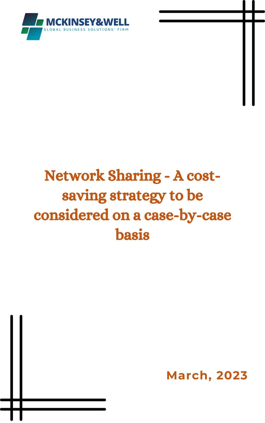 Network Sharing - A cost-saving strategy to be considered on a case-by-case basis