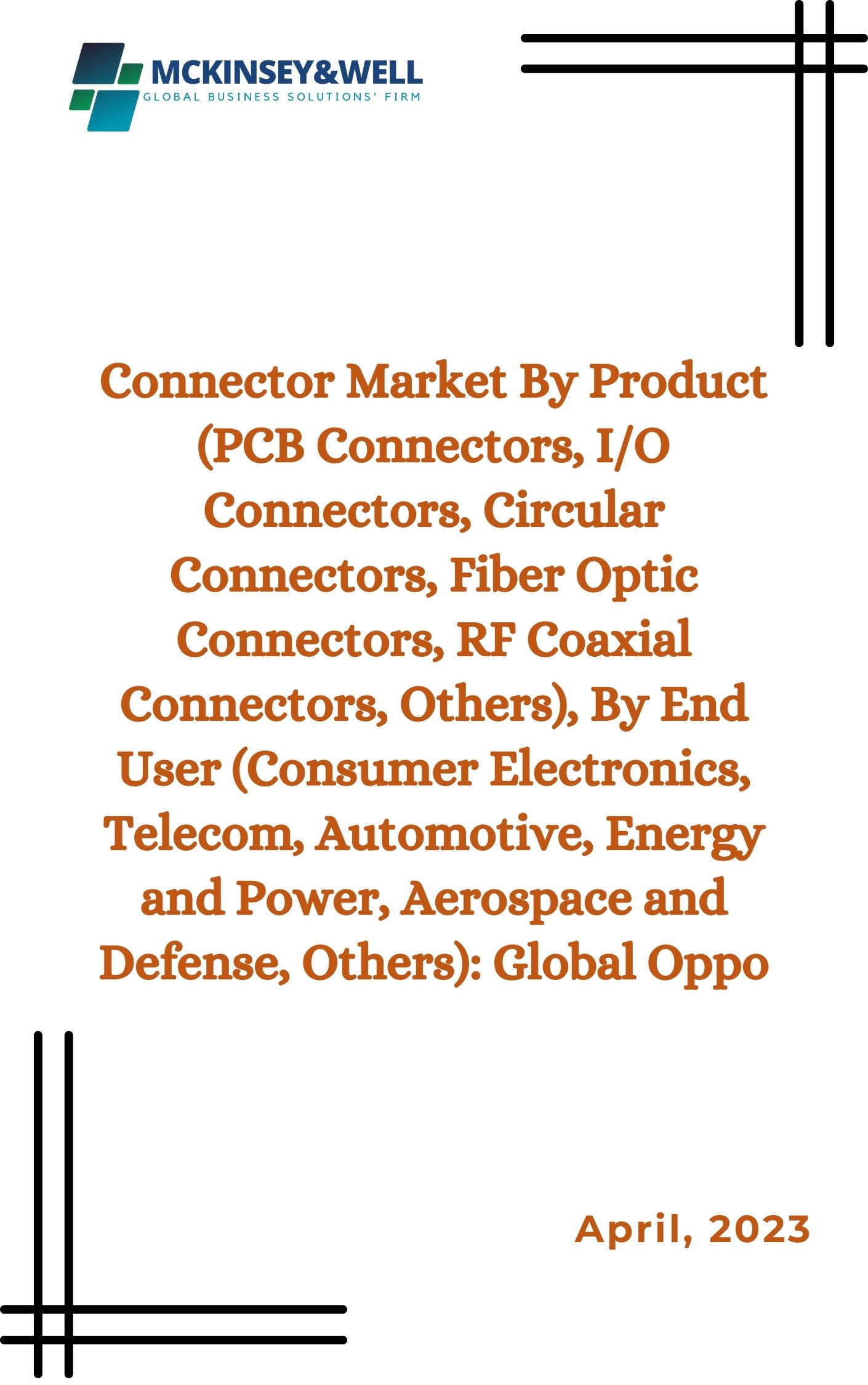 Connector Market By Product (PCB Connectors, I/O Connectors, Circular Connectors, Fiber Optic Connectors, RF Coaxial Connectors, Others), By End User (Consumer Electronics, Telecom, Automotive, Energy and Power, Aerospace and Defense, Others): Global Oppo