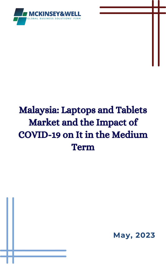 Malaysia: Laptops and Tablets Market and the Impact of COVID-19 on It in the Medium Term