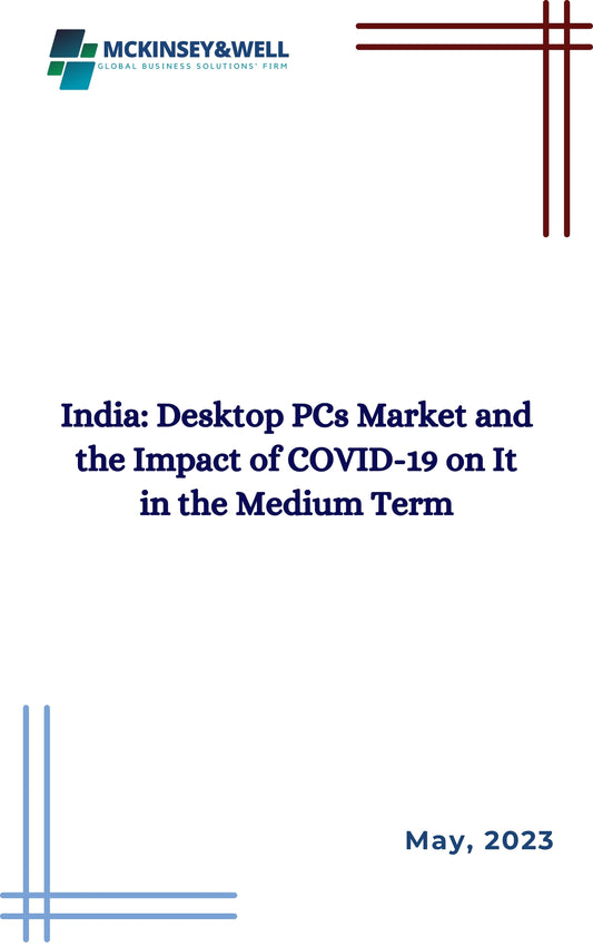 India: Desktop PCs Market and the Impact of COVID-19 on It in the Medium Term