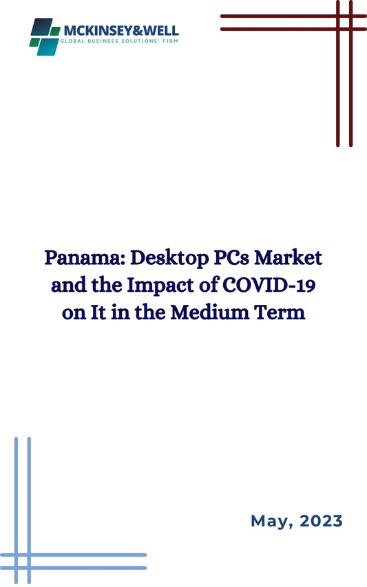 Panama: Desktop PCs Market and the Impact of COVID-19 on It in the Medium Term