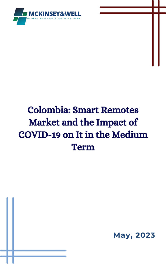 Colombia: Smart Remotes Market and the Impact of COVID-19 on It in the Medium Term