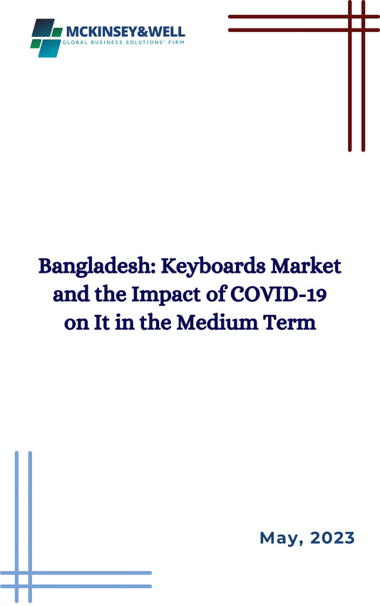 Bangladesh: Keyboards Market and the Impact of COVID-19 on It in the Medium Term