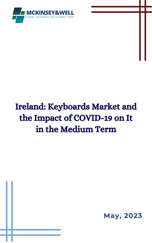 Ireland: Keyboards Market and the Impact of COVID-19 on It in the Medium Term