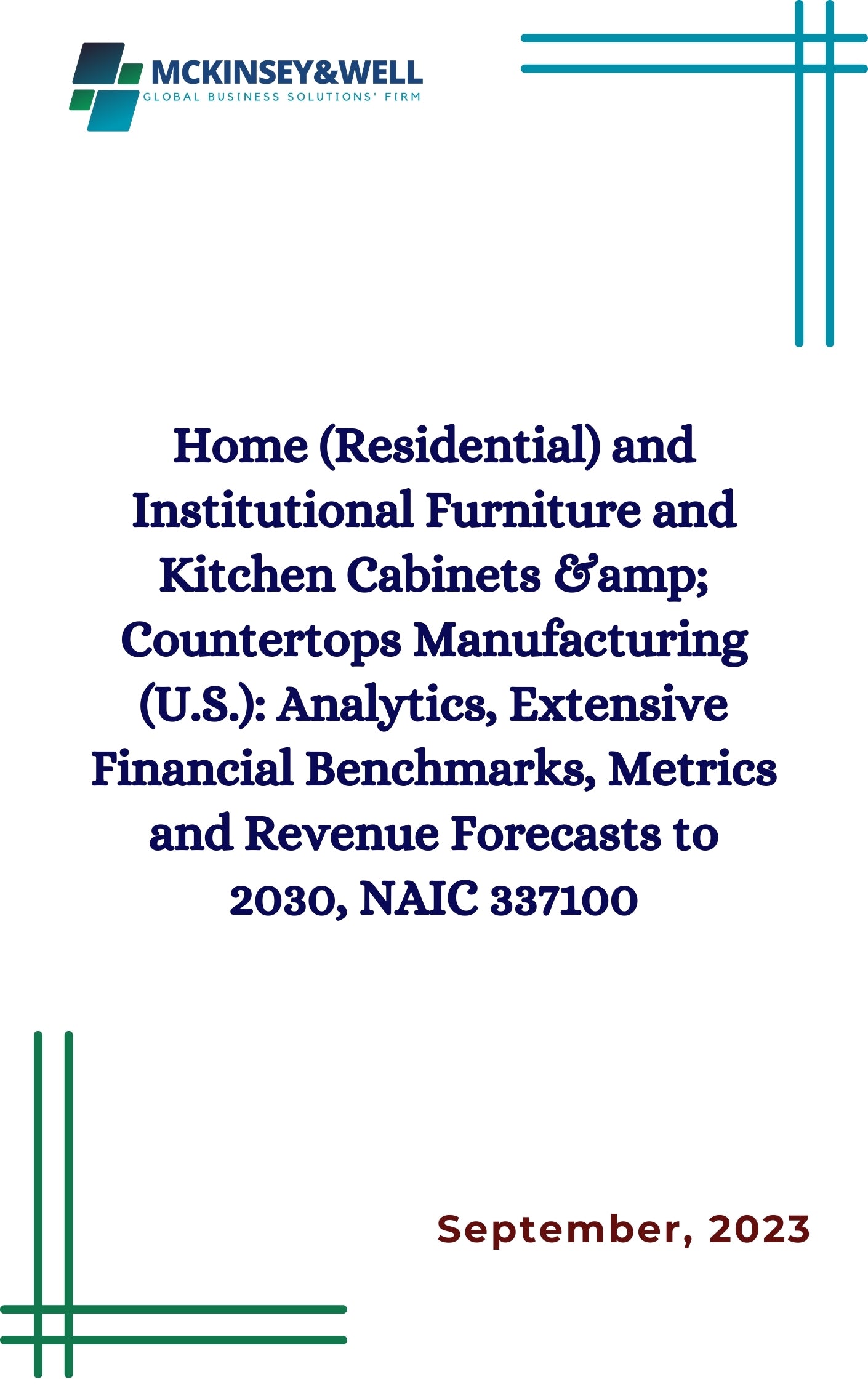 Home (Residential) and Institutional Furniture and Kitchen Cabinets &amp; Countertops Manufacturing (U.S.): Analytics, Extensive Financial Benchmarks, Metrics and Revenue Forecasts to 2030, NAIC 337100