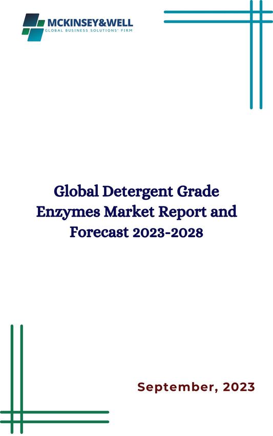 Global Detergent Grade Enzymes Market Report and Forecast 2023-2028