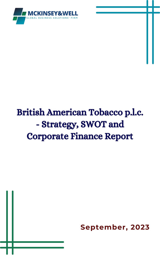 British American Tobacco p.l.c. - Strategy, SWOT and Corporate Finance Report