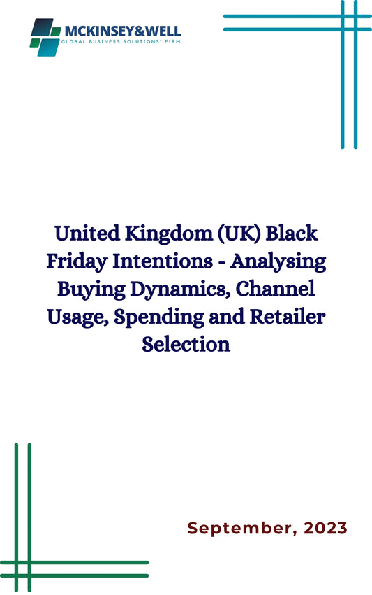 United Kingdom (UK) Black Friday Intentions - Analysing Buying Dynamics, Channel Usage, Spending and Retailer Selection