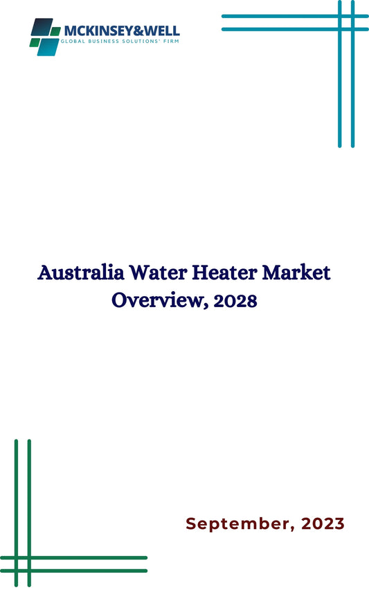 Australia Water Heater Market Overview, 2028