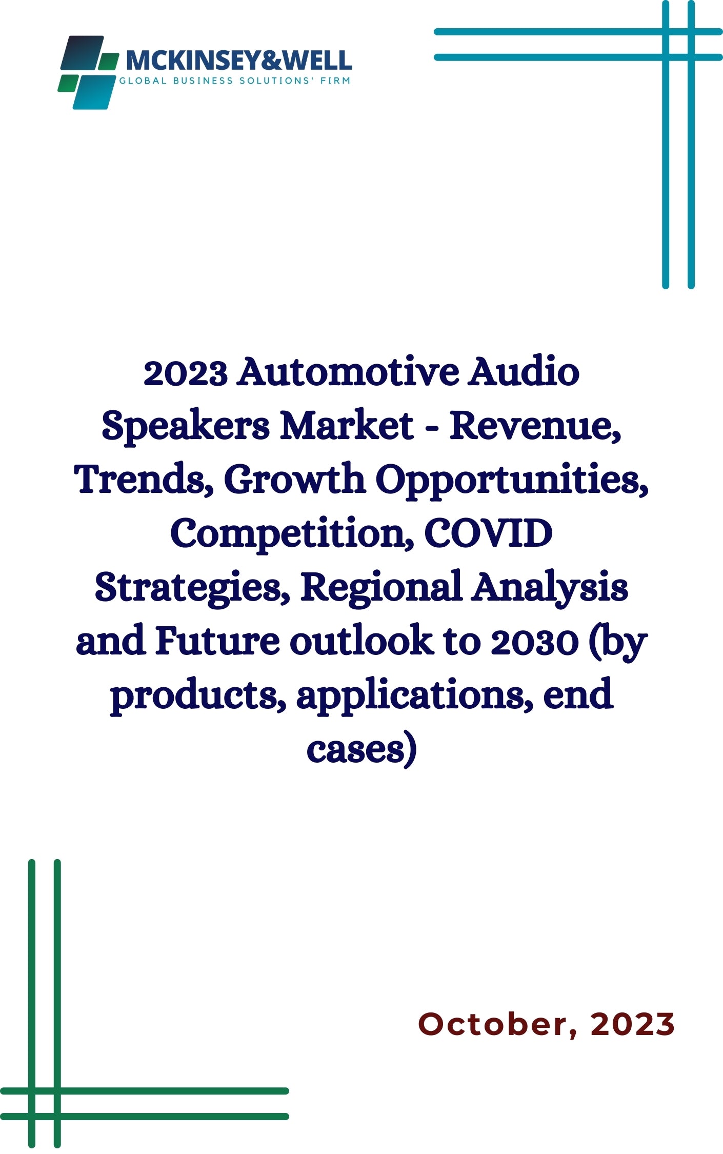 2023 Automotive Audio Speakers Market - Revenue, Trends, Growth Opportunities, Competition, COVID Strategies, Regional Analysis and Future outlook to 2030 (by products, applications, end cases)