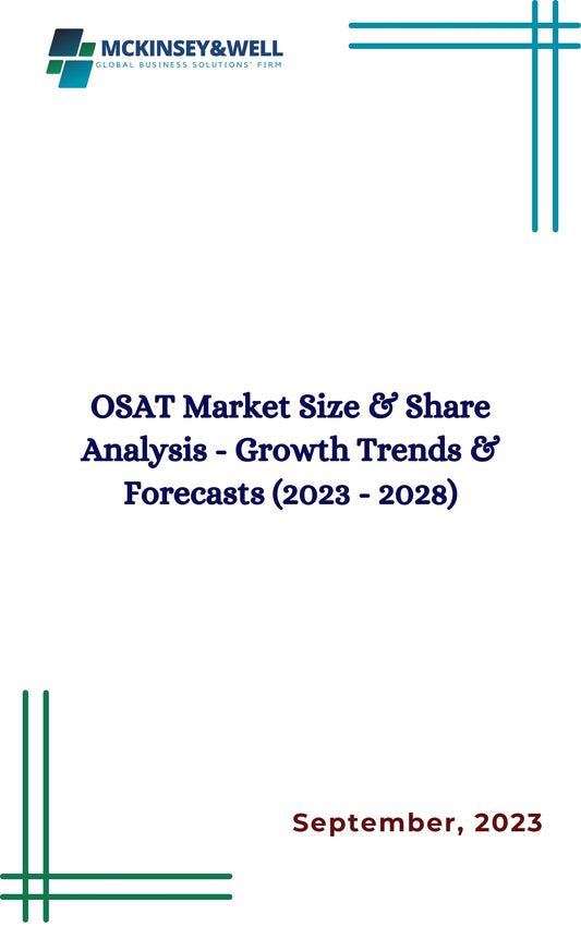 OSAT Market Size & Share Analysis - Growth Trends & Forecasts (2023 - 2028)