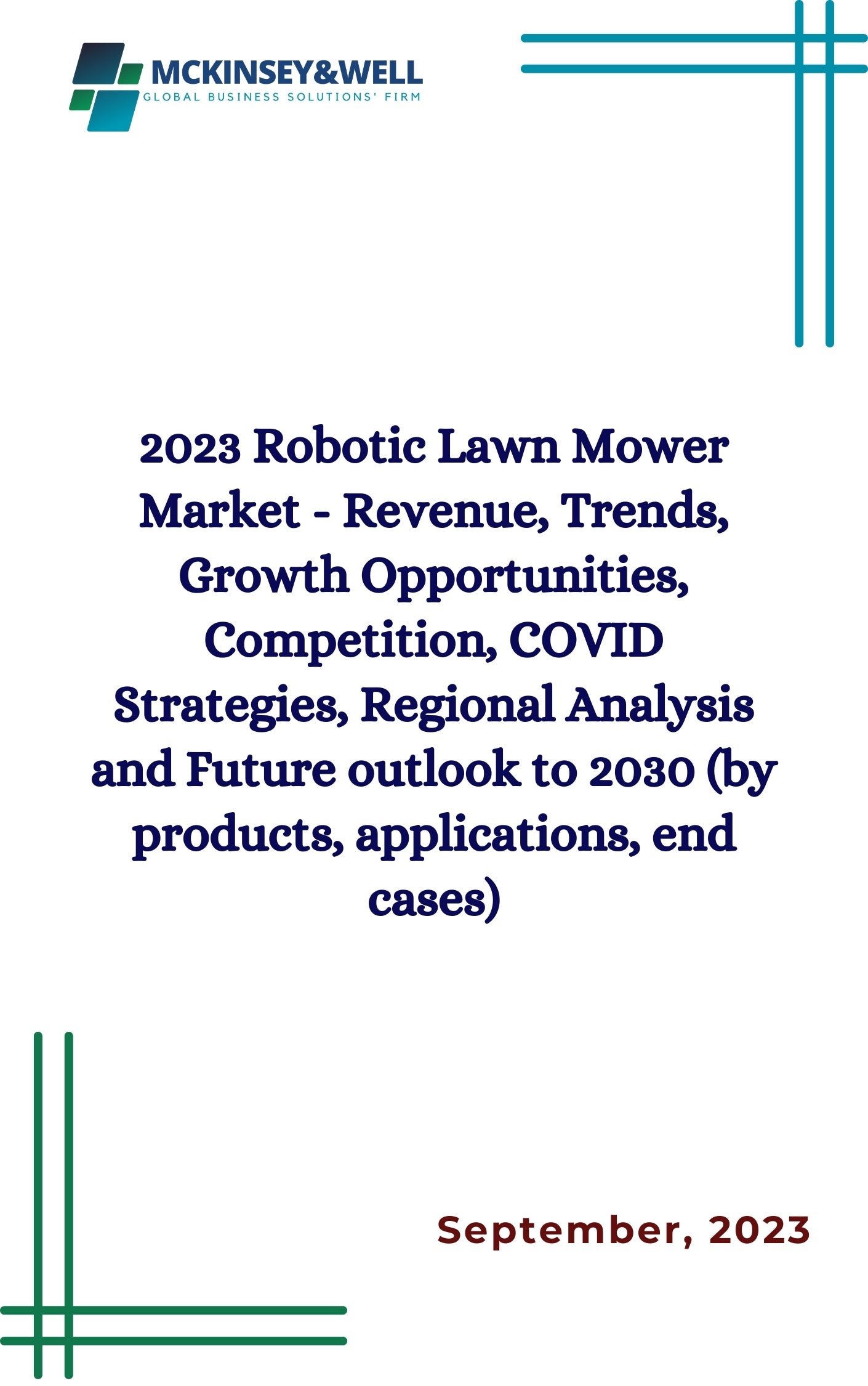 2023 Robotic Lawn Mower Market - Revenue, Trends, Growth Opportunities, Competition, COVID Strategies, Regional Analysis and Future outlook to 2030 (by products, applications, end cases)