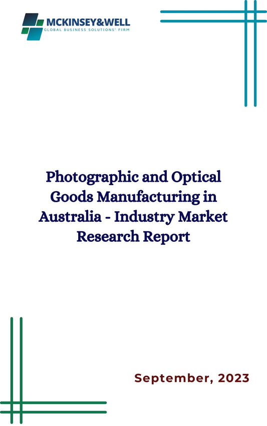 Photographic and Optical Goods Manufacturing in Australia - Industry Market Research Report