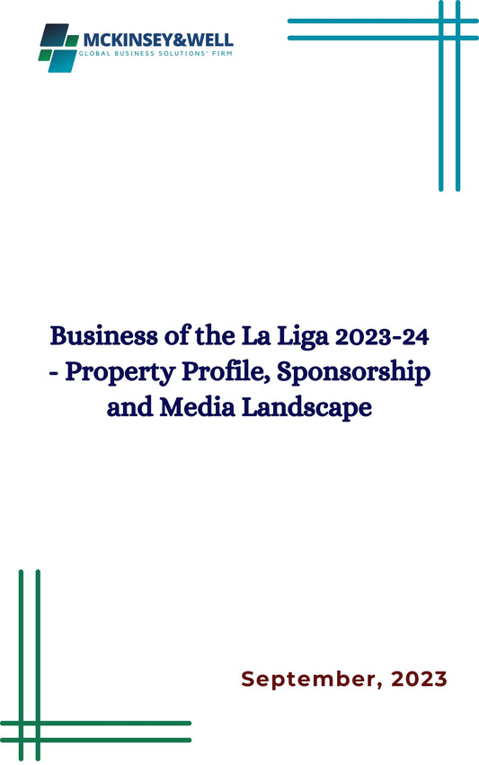 Business of the La Liga 2023-24 - Property Profile, Sponsorship and Media Landscape